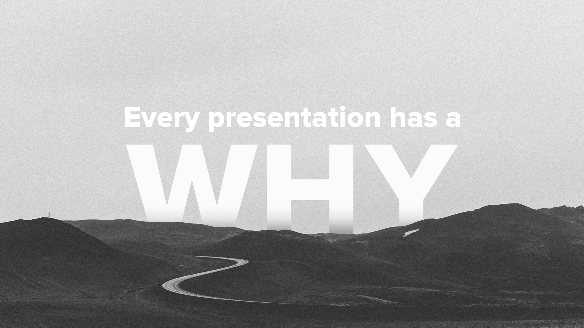Every presentation has a why