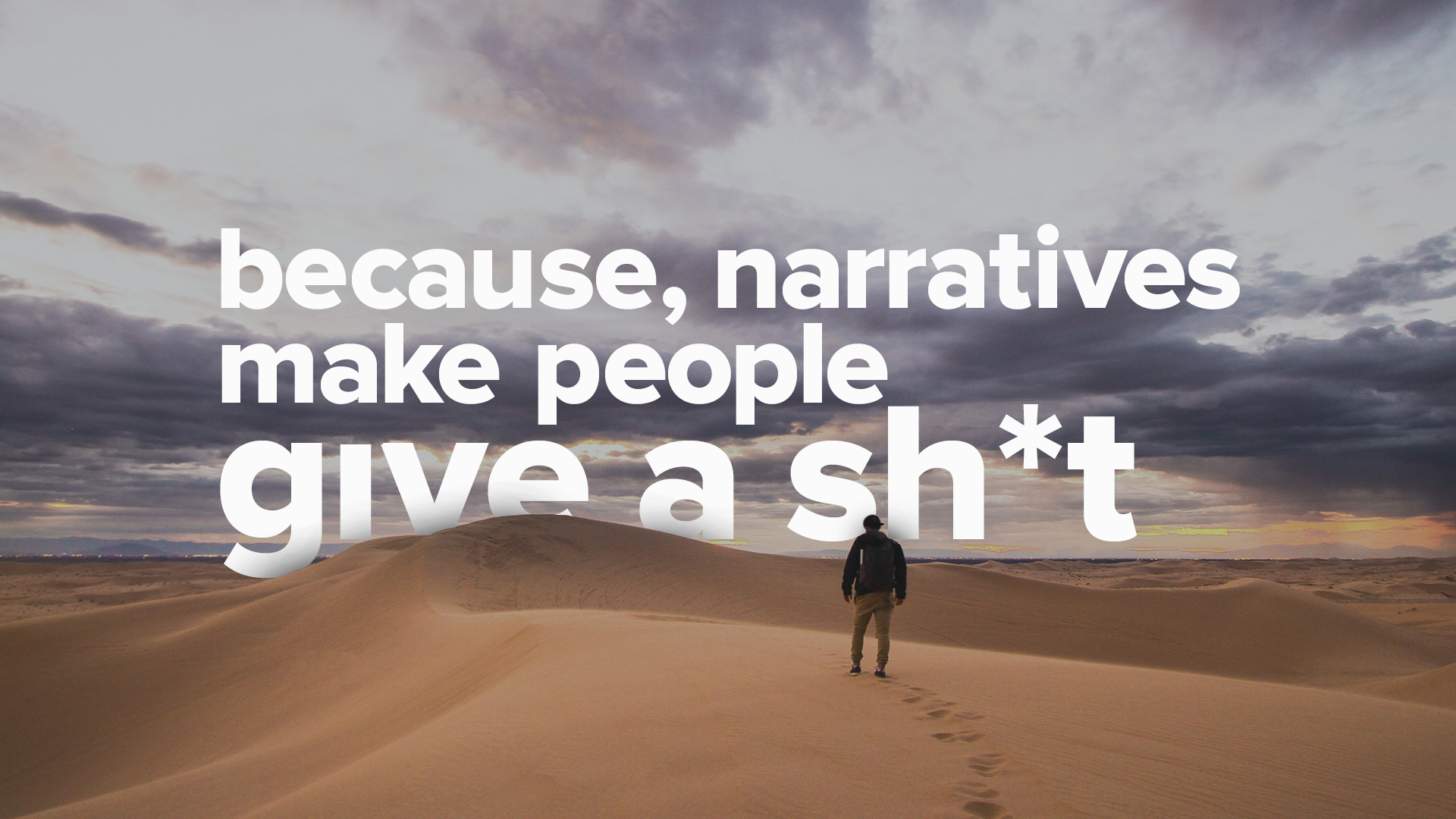 Narratives make people give a sh*t