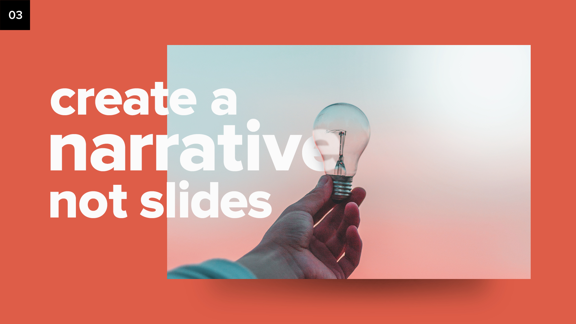 Create a narrative not slides